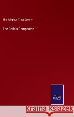 The Child's Companion The Religious Tract Society 9783752565355