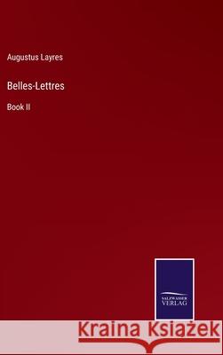 Belles-Lettres: Book II Augustus Layres 9783752566758