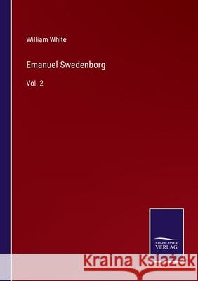 Emanuel Swedenborg: Vol. 2 William White 9783752567243