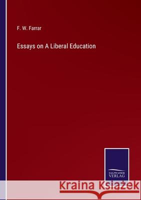 Essays on A Liberal Education F W Farrar 9783752567267 Salzwasser-Verlag