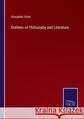 Outlines of Philosophy and Literature Alexander Vinet 9783752568486