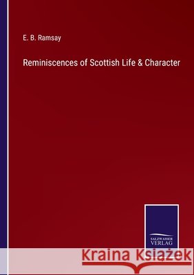Reminiscences of Scottish Life & Character E B Ramsay 9783752568844 Salzwasser-Verlag