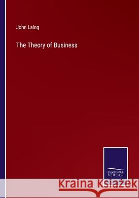 The Theory of Business John Laing 9783752570588