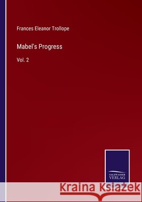 Mabel's Progress: Vol. 2 Frances Eleanor Trollope 9783752572889