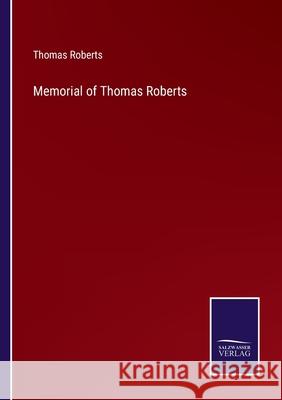 Memorial of Thomas Roberts Thomas Roberts 9783752573022
