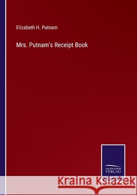 Mrs. Putnam's Receipt Book Elizabeth H. Putnam 9783752573107