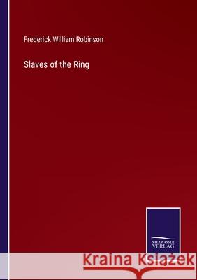 Slaves of the Ring Frederick William Robinson 9783752573800 Salzwasser-Verlag