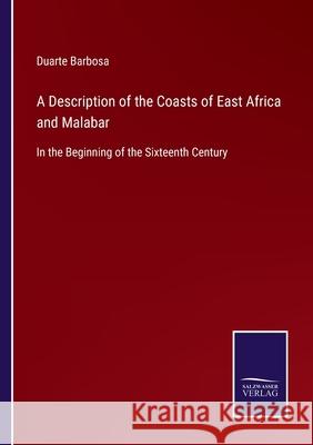 A Description of the Coasts of East Africa and Malabar: In the Beginning of the Sixteenth Century Duarte Barbosa 9783752576368 Salzwasser-Verlag