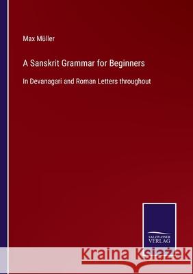 A Sanskrit Grammar for Beginners: In Devanagari and Roman Letters throughout M 9783752577020 Salzwasser-Verlag