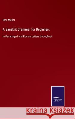 A Sanskrit Grammar for Beginners: In Devanagari and Roman Letters throughout M 9783752577037 Salzwasser-Verlag