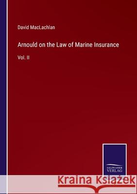 Arnould on the Law of Marine Insurance: Vol. II David MacLachlan 9783752577846