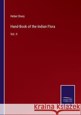 Hand-Book of the Indian Flora: Vol. II Heber Drury 9783752578942