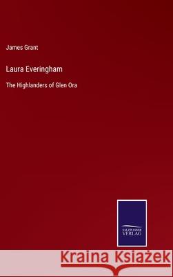 Laura Everingham: The Highlanders of Glen Ora James Grant 9783752579079