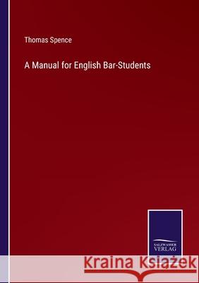 A Manual for English Bar-Students Thomas Spence 9783752581249