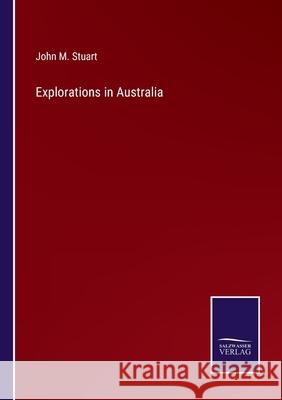 Explorations in Australia John M Stuart 9783752582345