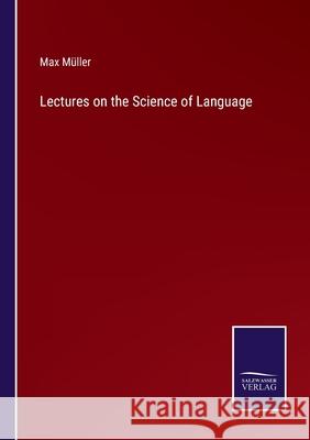 Lectures on the Science of Language M 9783752582567 Salzwasser-Verlag