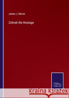 Zohrab the Hostage James J. Morier 9783752583403