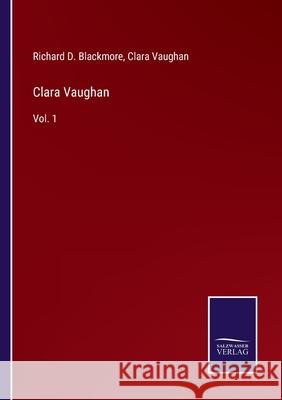 Clara Vaughan: Vol. 1 Richard D. Blackmore Clara Vaughan 9783752583588 Salzwasser-Verlag