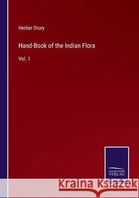 Hand-Book of the Indian Flora: Vol. 1 Herber Drury 9783752583908