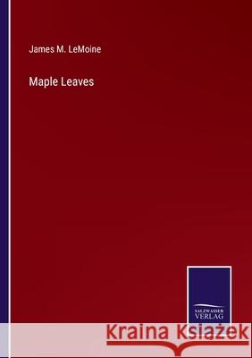 Maple Leaves James M. Lemoine 9783752584240 Salzwasser-Verlag