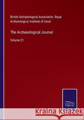 The Archaeological Journal: Volume 21 British Archaeological Association   9783752584882