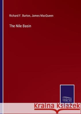 The Nile Basin Richard F Burton, James Macqueen 9783752585506 Salzwasser-Verlag