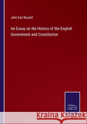 An Essay on the History of the English Government and Constitution John Earl Russell 9783752587029 Salzwasser-Verlag