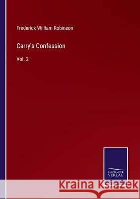Carry's Confession: Vol. 2 Frederick William Robinson 9783752587807