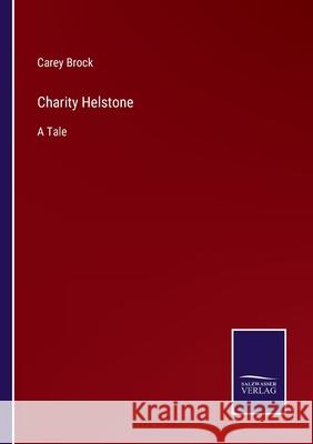 Charity Helstone: A Tale Carey Brock 9783752587968