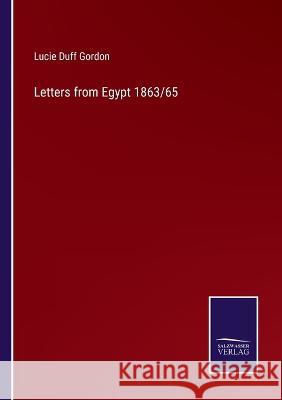 Letters from Egypt 1863/65 Lucie Duff Gordon 9783752588903 Salzwasser-Verlag