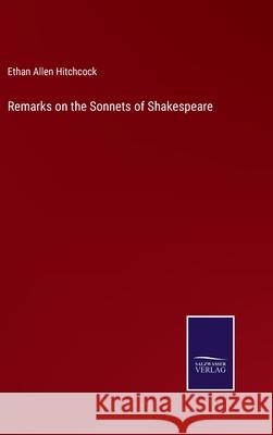 Remarks on the Sonnets of Shakespeare Ethan Allen Hitchcock 9783752589498 Salzwasser-Verlag