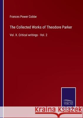 The Collected Works of Theodore Parker: Vol. X. Critical writings - Vol. 2 Frances Power Cobbe 9783752589948 Salzwasser-Verlag