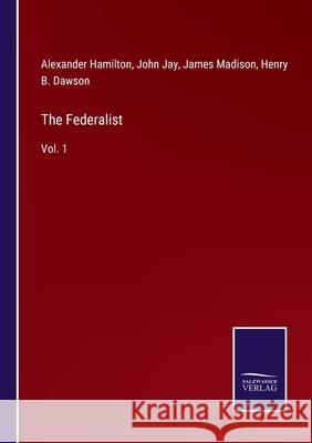The Federalist: Vol. 1 Alexander Hamilton, John Jay, James Madison 9783752591422 Salzwasser-Verlag