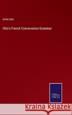 Otto's French Conversation Grammar Emile Otto 9783752592610