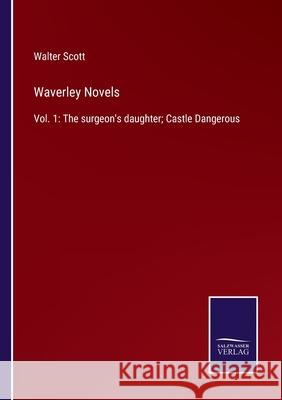 Waverley Novels: Vol. 1: The surgeon's daughter; Castle Dangerous Walter Scott 9783752593563