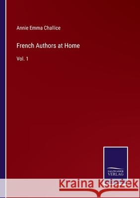 French Authors at Home: Vol. 1 Annie Emma Armstrong Challice 9783752593785