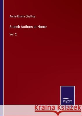 French Authors at Home: Vol. 2 Annie Emma Armstrong Challice 9783752593808 Salzwasser-Verlag