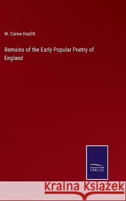 Remains of the Early Popular Poetry of England W Carew Hazlitt 9783752594652