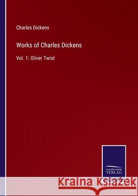 Works of Charles Dickens: Vol. 1: Oliver Twist Charles Dickens 9783752595604