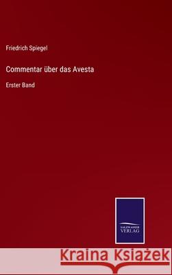 Commentar über das Avesta: Erster Band Friedrich Spiegel 9783752596519 Salzwasser-Verlag