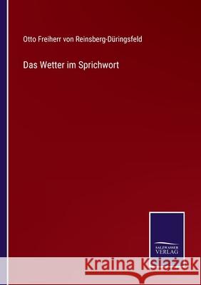 Das Wetter im Sprichwort Otto Freiherr Vo Reinsberg-Düringsfeld 9783752596700 Salzwasser-Verlag