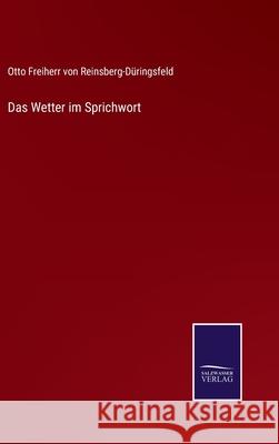 Das Wetter im Sprichwort Otto Freiherr Vo Reinsberg-Düringsfeld 9783752596717 Salzwasser-Verlag