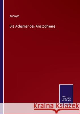 Die Acharner des Aristophanes Anonym 9783752597189