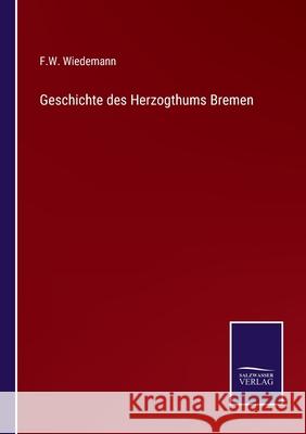 Geschichte des Herzogthums Bremen F W Wiedemann   9783752598506 Salzwasser-Verlag