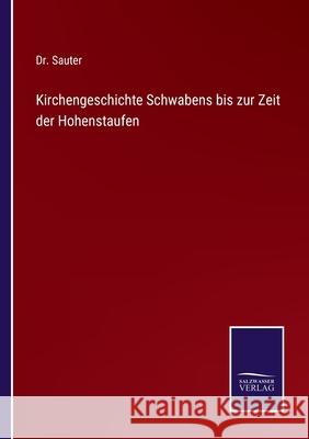 Kirchengeschichte Schwabens bis zur Zeit der Hohenstaufen Sauter 9783752598988