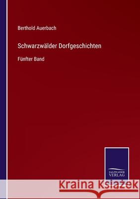 Schwarzwälder Dorfgeschichten: Fünfter Band Auerbach, Berthold 9783752599985 Salzwasser-Verlag