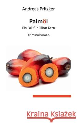 Palmöl: Ein Fall für Elliott Kern Andreas Pritzker 9783752602753 Books on Demand