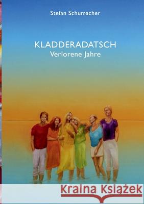 Kladderadatsch: Verlorene Jahre Stefan Schumacher 9783752603507