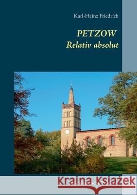 Petzow: Relativ absolut Karl-Heinz Friedrich 9783752603828 Books on Demand