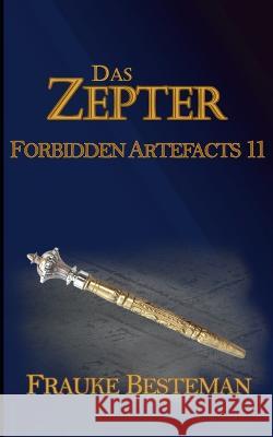 Das Zepter: Forbidden Artefacts 11 Frauke Besteman 9783752603941